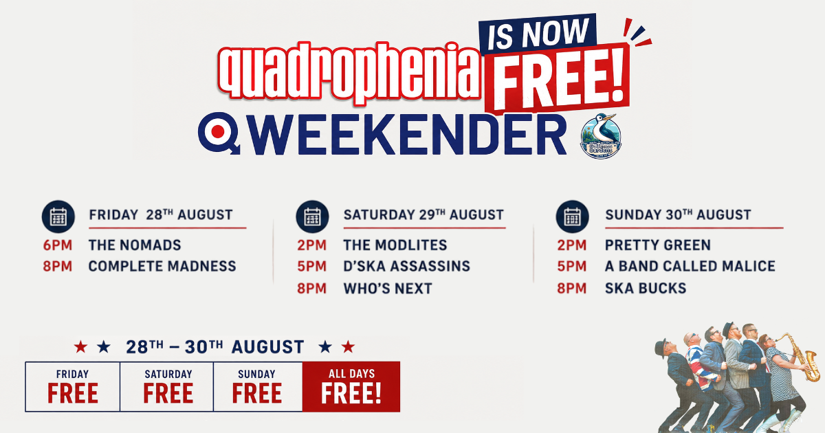 Breaking News... Quadrophenia Weekender Goes Free!